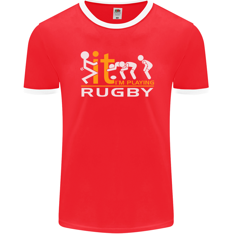 Fook It Im Playing Rugby Union Player Funny Mens Ringer T-Shirt FotL Red/White