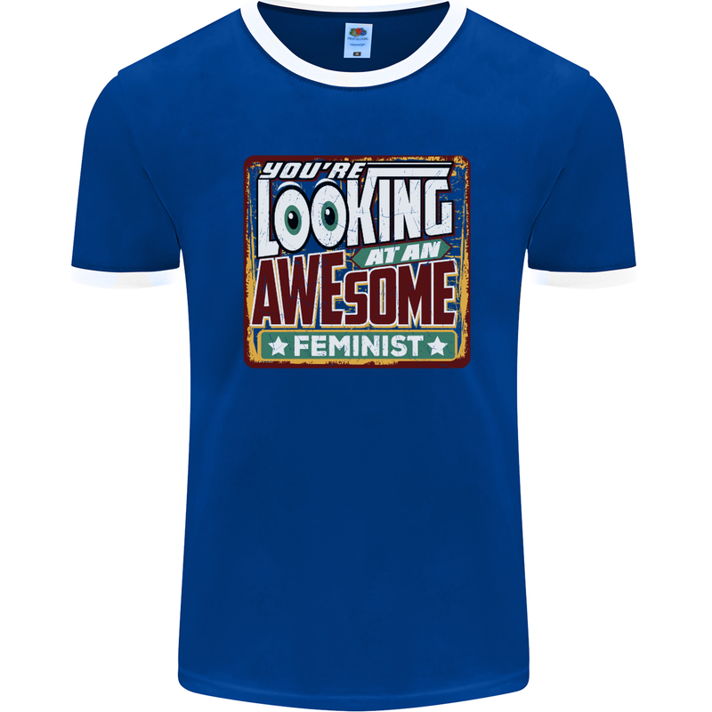 You're Looking at an Awesome Feminist Mens Ringer T-Shirt FotL Royal Blue/White