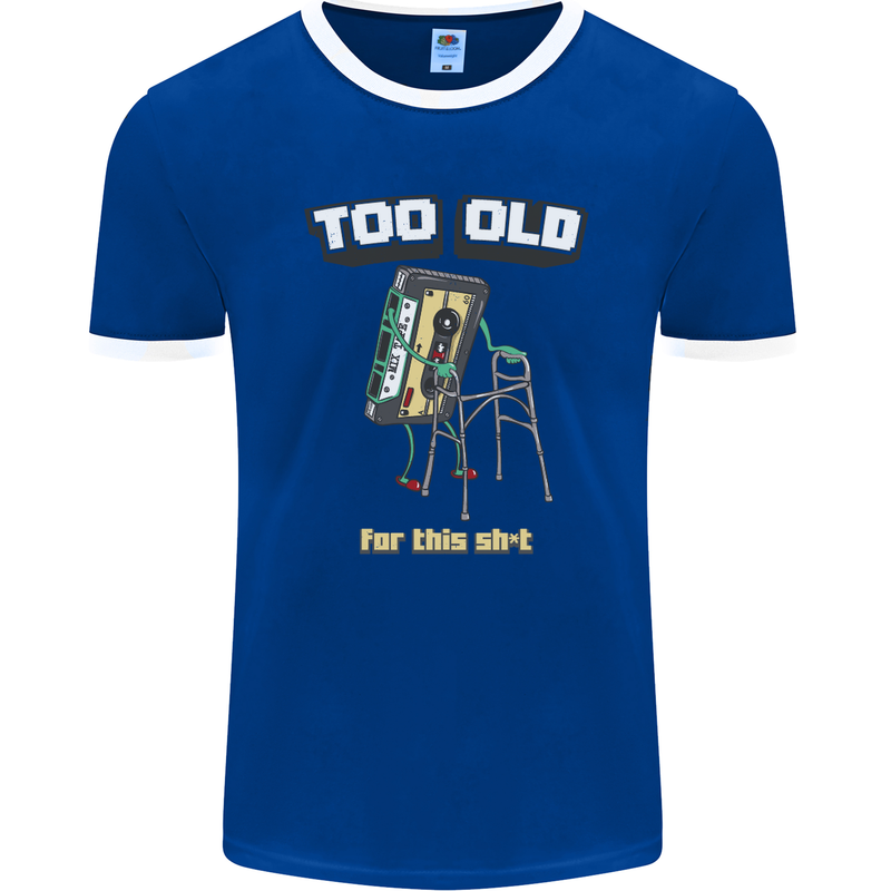 Too Old for This Shit Funny Music DJ Vinyl Mens Ringer T-Shirt FotL Royal Blue/White