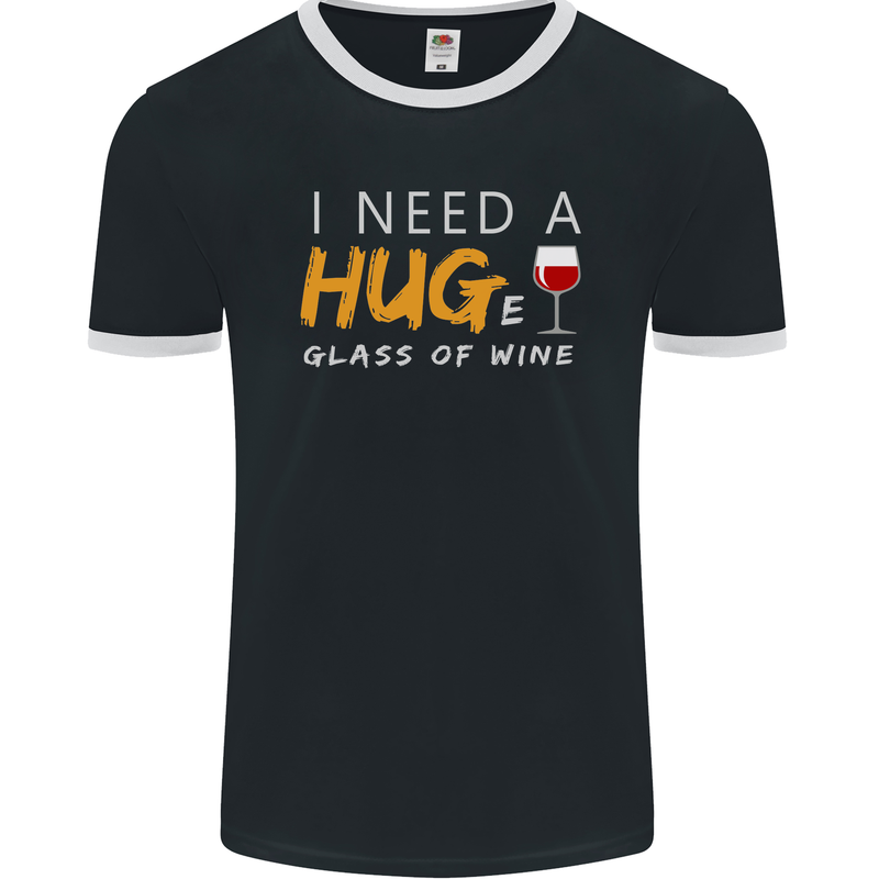 I Need a Huge Glass of Red Wine Funny Mens Ringer T-Shirt FotL Black/White