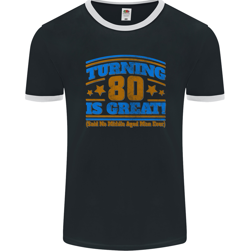 80th Birthday Turning 80 Is Great Mens Ringer T-Shirt FotL Black/White