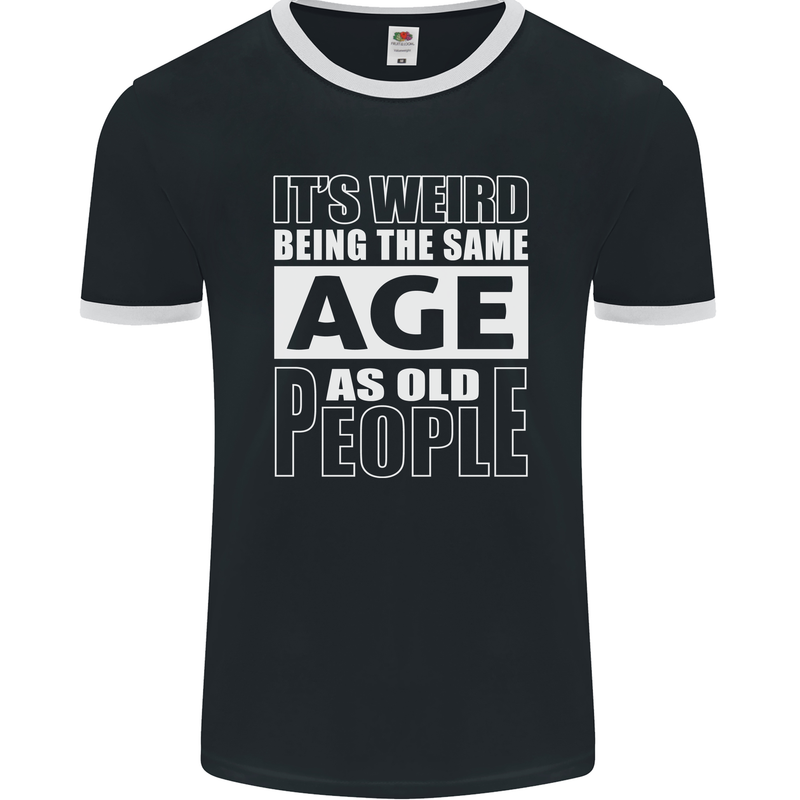 The Same Age as Old People Funny Birthday Mens Ringer T-Shirt FotL Black/White