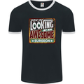 You're Looking at an Awesome Surgeon Mens Ringer T-Shirt FotL Black/White
