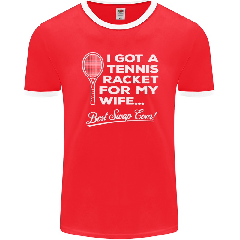 A Tennis Racket for My Wife Best Swap Ever! Mens Ringer T-Shirt FotL Red/White