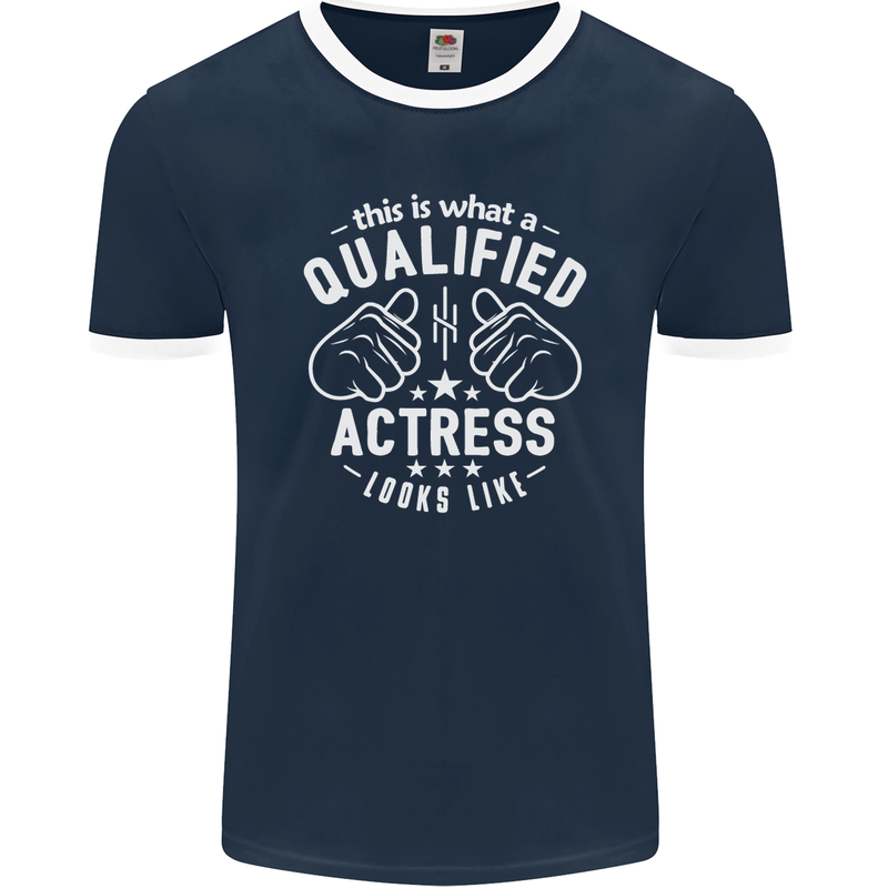 This Is What a Qualified Actress Looks Like Mens Ringer T-Shirt FotL Navy Blue/White