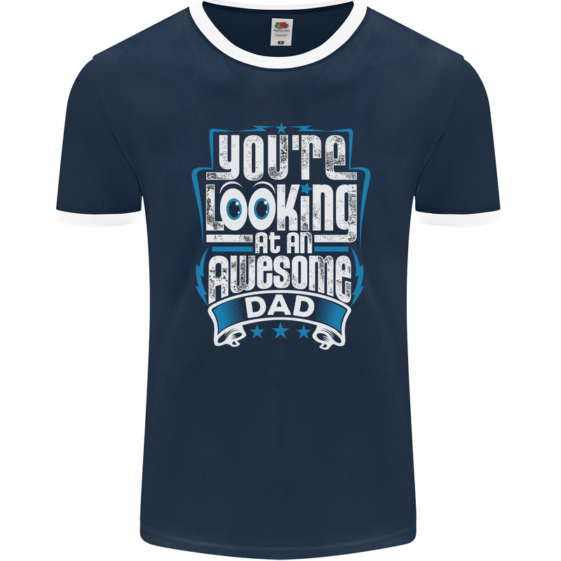 You're Looking at an Awesome Dad Mens Ringer T-Shirt FotL Navy Blue/White