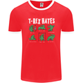 T-Rex Hates Funny Dinosaurs Jurassic Gym Mens Ringer T-Shirt FotL Red/White