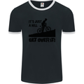 A Hill Get Over It Cycling Cyclist Funny Mens Ringer T-Shirt FotL Black/White