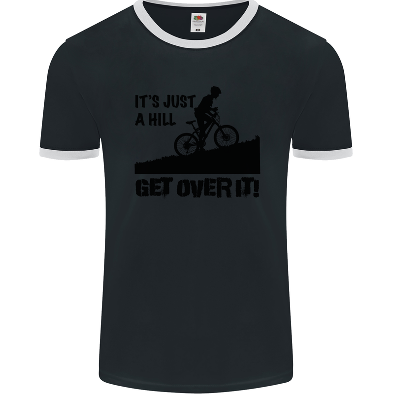 A Hill Get Over It Cycling Cyclist Funny Mens Ringer T-Shirt FotL Black/White