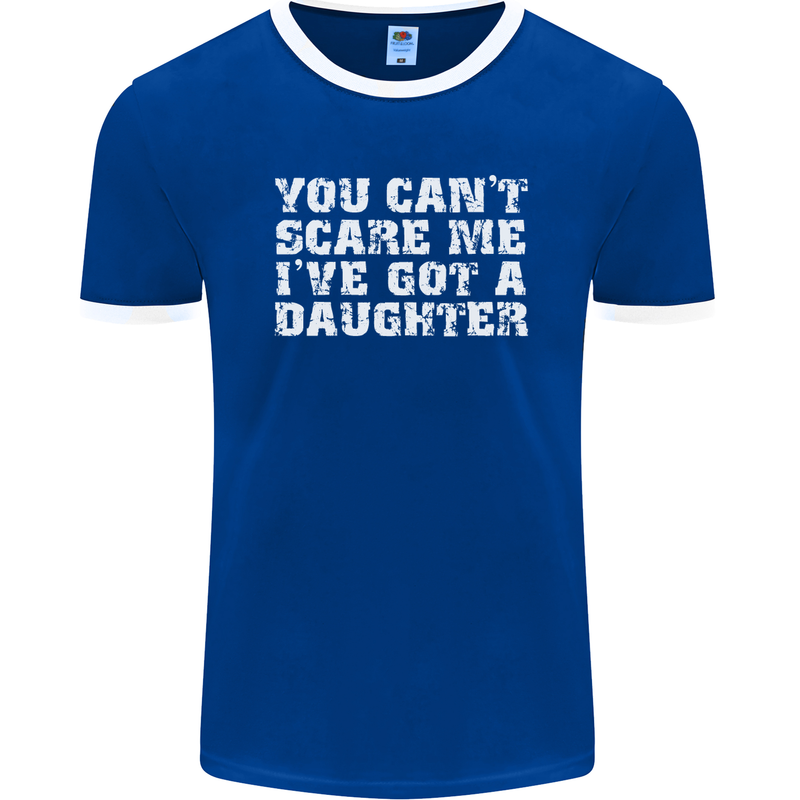 You Can't Scare Me Daughter Father's Day Mens Ringer T-Shirt FotL Royal Blue/White