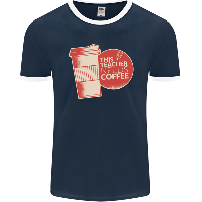 This Teacher Needs Coffee Funny Teaching Mens Ringer T-Shirt FotL Navy Blue/White