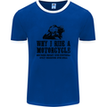 Why I Ride a Motorcycle Biker Funny Bike Mens Ringer T-Shirt FotL Royal Blue/White