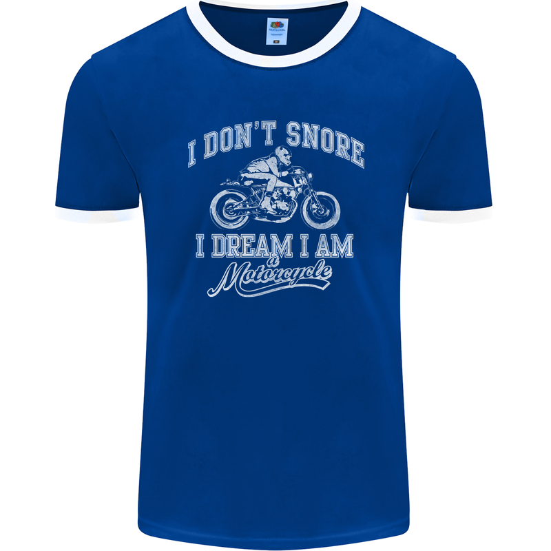 Dont Snore I Dream I'm a Motorcycle Biker Mens Ringer T-Shirt FotL Royal Blue/White