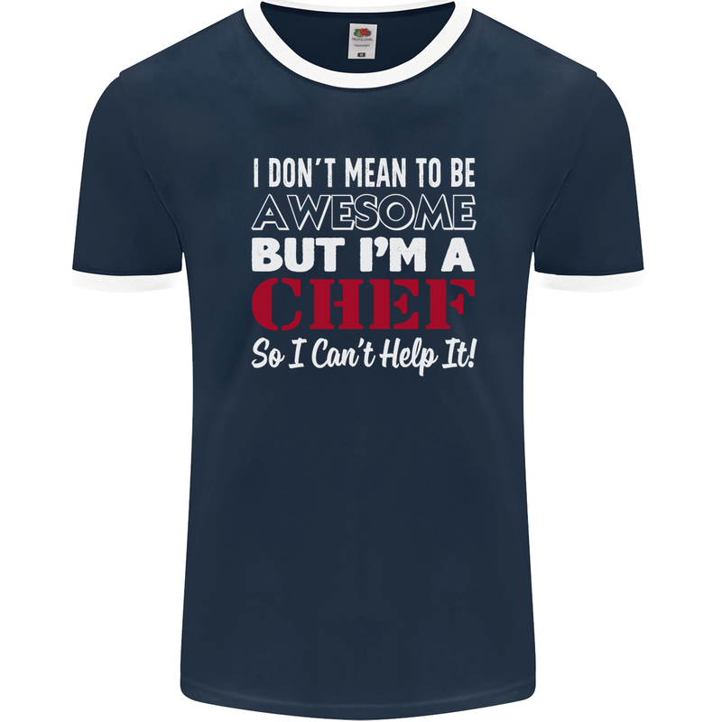 I Don't Mean to Be but I'm a Chef Mens Ringer T-Shirt FotL Navy Blue/White