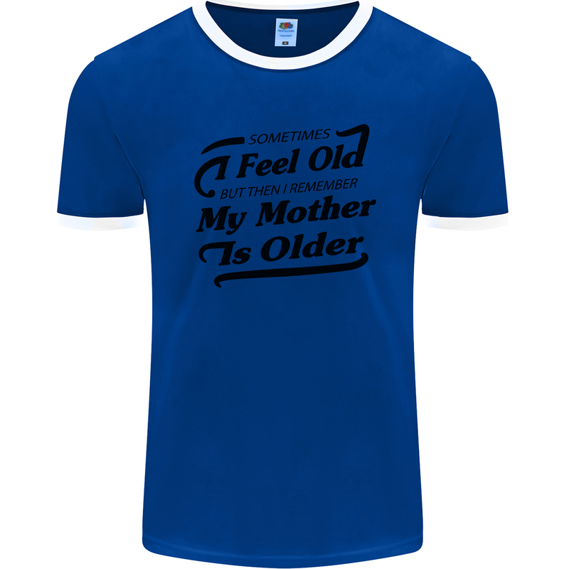 My Mother is Older 30th 40th 50th Birthday Mens Ringer T-Shirt FotL Royal Blue/White