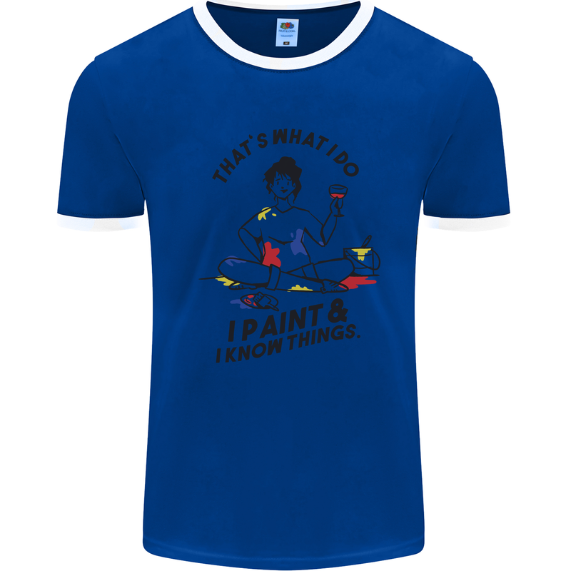 I Paint & I Know Things Artist Art Mens Ringer T-Shirt Royal Blue/White