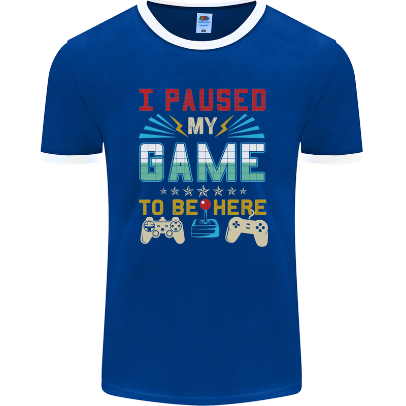 I Paused My Game to Be Here Gaming Gamer Mens Ringer T-Shirt FotL Royal Blue/White