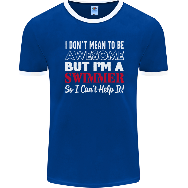 I Don't Mean I'm a Swimmer Swimming Mens Ringer T-Shirt FotL Royal Blue/White