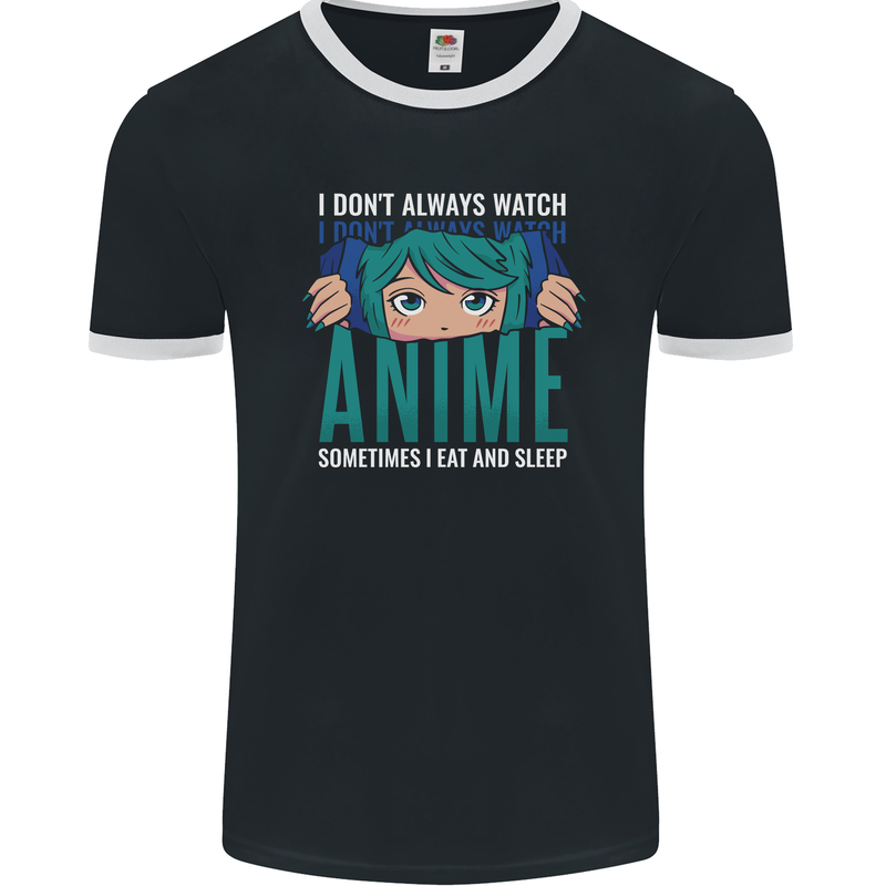 I Don't Always Watch Anime Funny Mens Ringer T-Shirt FotL Black/White