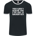 You Can't Scare Me Daughter Father's Day Mens Ringer T-Shirt FotL Black/White