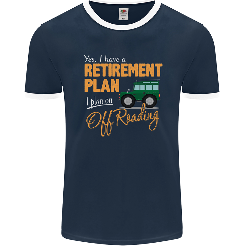 Retirement Plan Off Roading 4X4 Road Funny Mens Ringer T-Shirt FotL Navy Blue/White