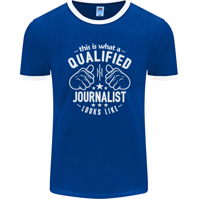 This Is What a Qualified Journalist Looks Like Mens Ringer T-Shirt FotL Royal Blue/White