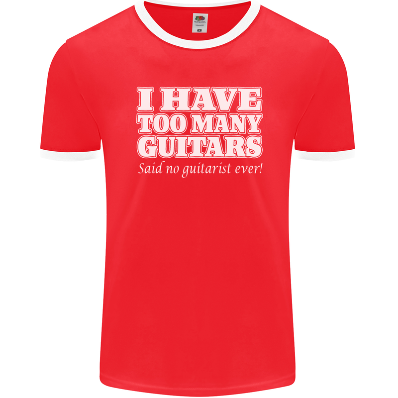 I Have Too Many Guitars Said No Guitarist Ever Mens Ringer T-Shirt FotL Red/White