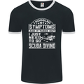 Symptoms Just Need to Go Scuba Diving Mens Ringer T-Shirt FotL Black/White