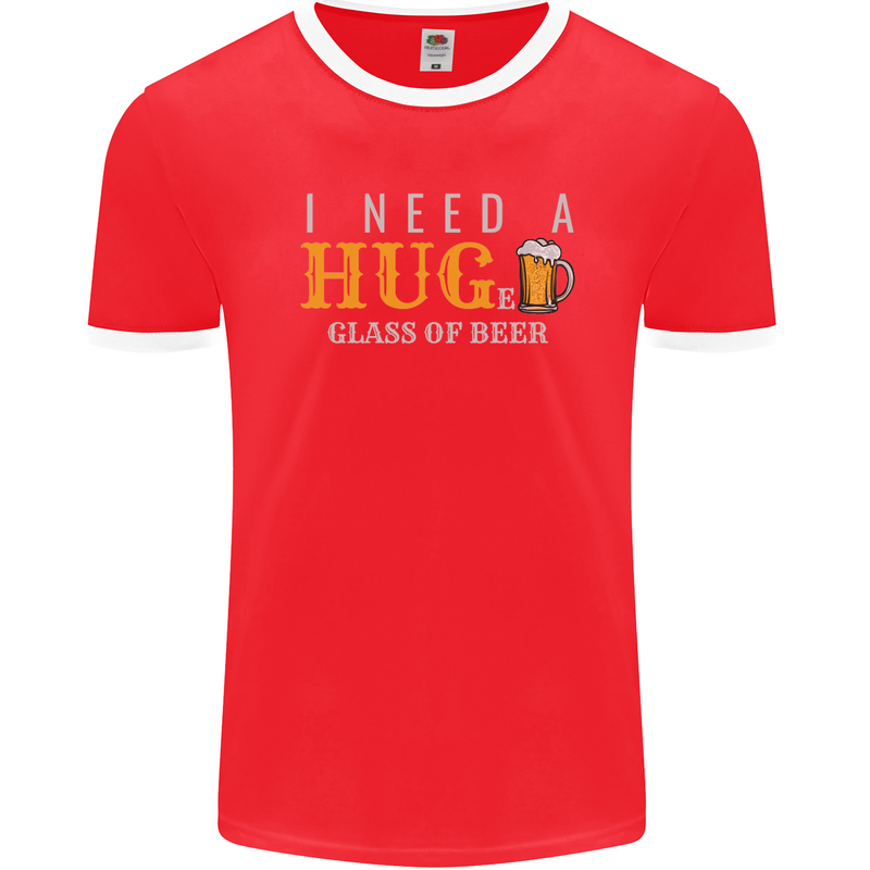 I Need a Huge Glass of Beer Funny Alcohol Mens Ringer T-Shirt FotL Red/White