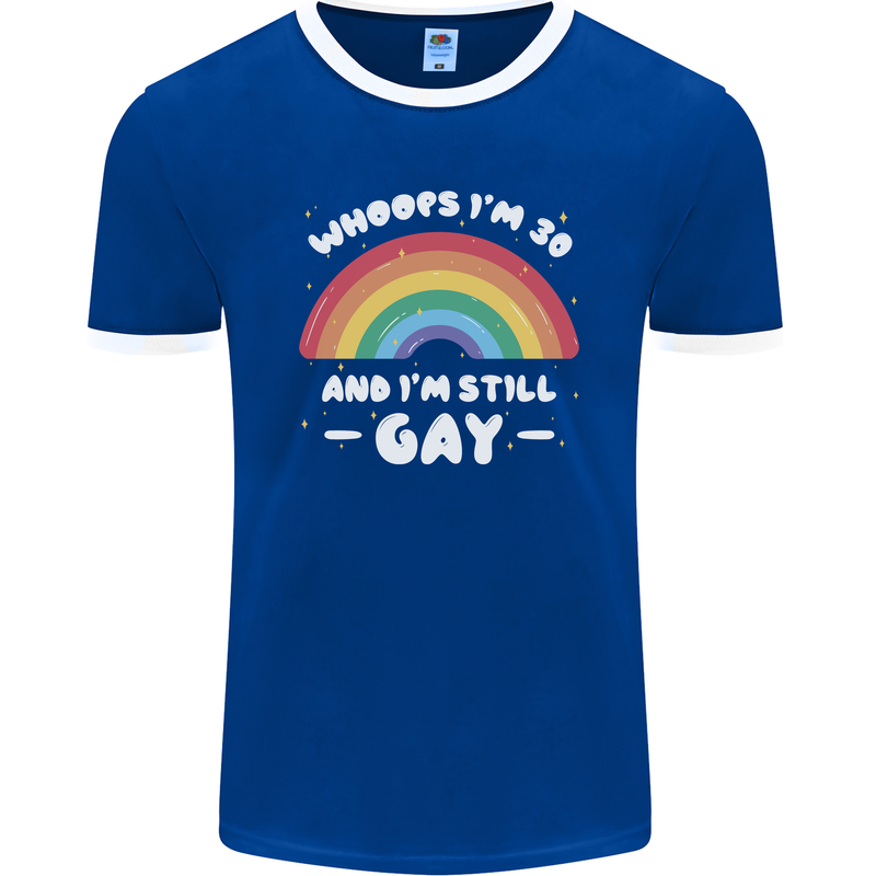 I'm 30 And I'm Still Gay LGBT Mens Ringer T-Shirt FotL Royal Blue/White