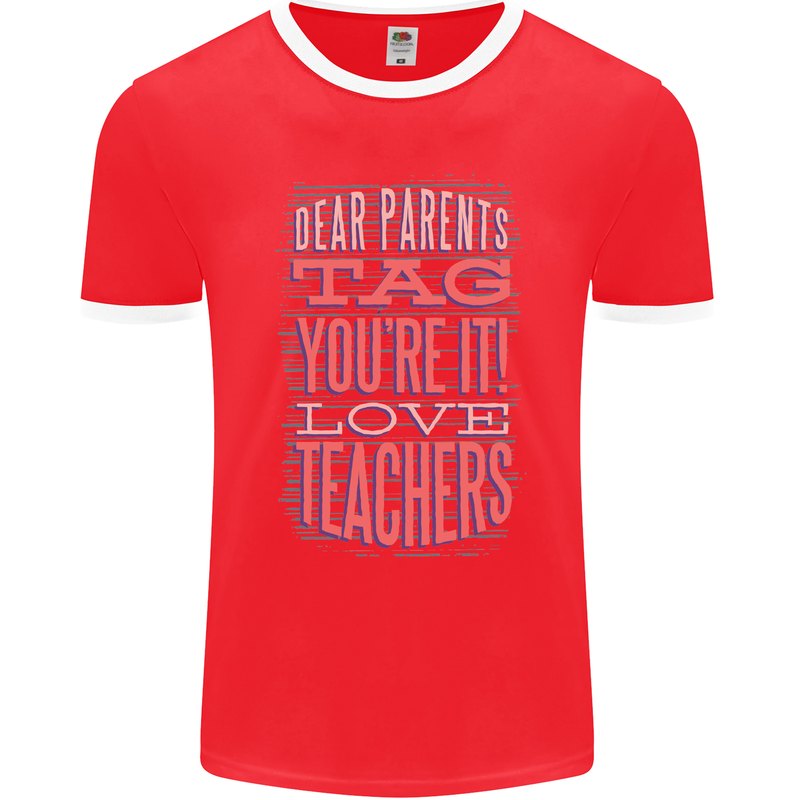 Dear Parents Funny Teacher Teaching Mens Ringer T-Shirt FotL Red/White