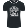 Symptoms I Just Need to Go Camping Funny Mens Ringer T-Shirt FotL Black/White