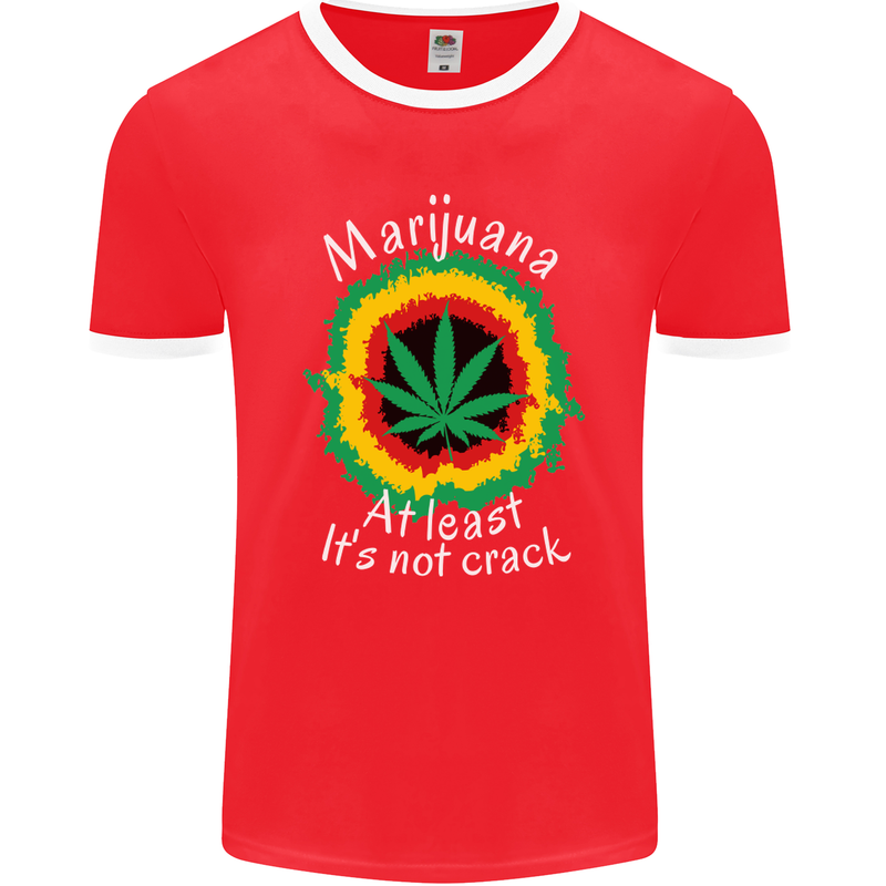 Marijuana at Least Its Not Crack Weed Mens Ringer T-Shirt FotL Red/White