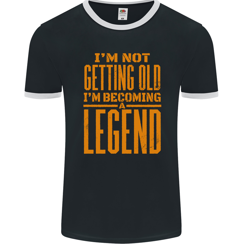 I'm Not Old I'm a Legend Funny Birthday Mens Ringer T-Shirt FotL Black/White