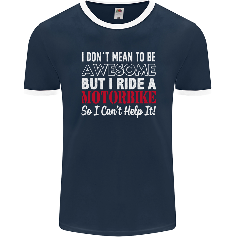 I Don't Mean to Be Awesome Biker Motorbike Mens Ringer T-Shirt FotL Navy Blue/White