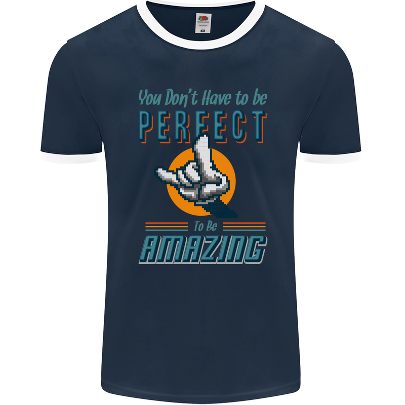 You Don't Have to Be Perfect to Be Amazing Mens Ringer T-Shirt FotL Navy Blue/White