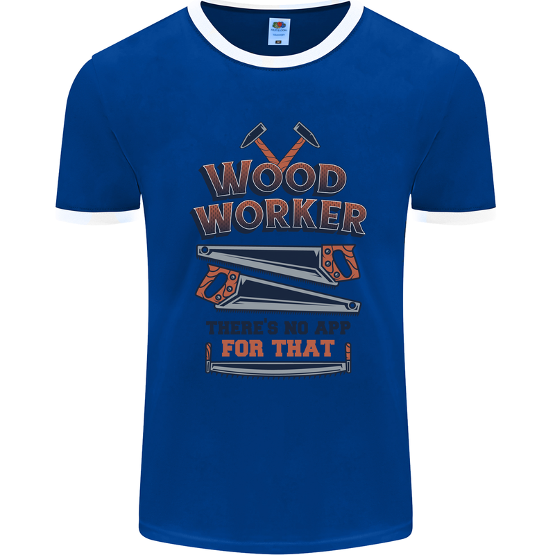 Carpenter Woodworker No App For That Mens Ringer T-Shirt FotL Royal Blue/White