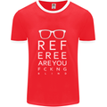 Referee Are You Fckng Blind Football Funny Mens Ringer T-Shirt FotL Red/White