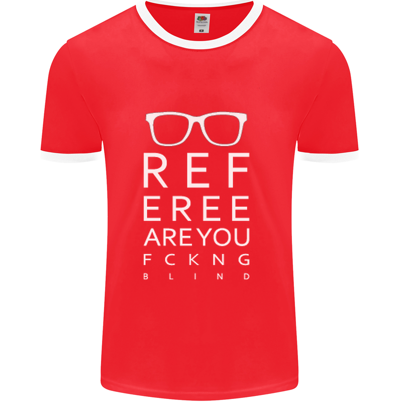 Referee Are You Fckng Blind Football Funny Mens Ringer T-Shirt FotL Red/White