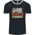 You're Looking at an Awesome IT Technician Mens Ringer T-Shirt FotL Black/White