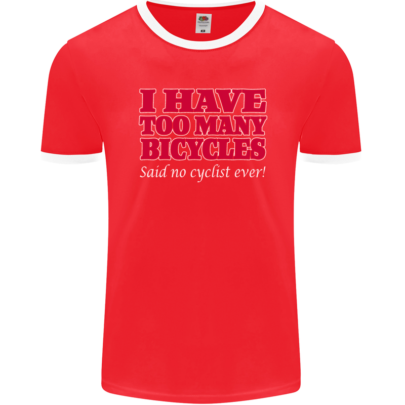 Cycling Too Many Bicycles Said No Cyclist Mens Ringer T-Shirt FotL Red/White