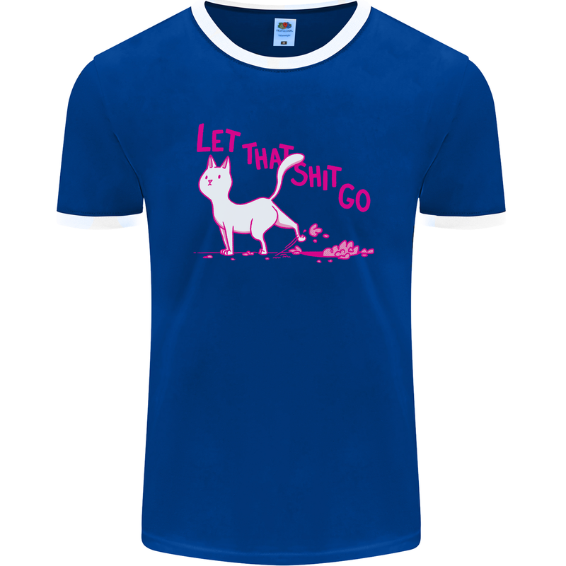 Cat Let that Sh!t Go Funny Pet Kitten Rude Mens Ringer T-Shirt FotL Royal Blue/White