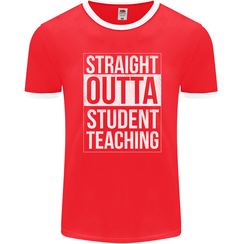 Straight Outta Student Teaching Teacher Mens Ringer T-Shirt FotL Red/White