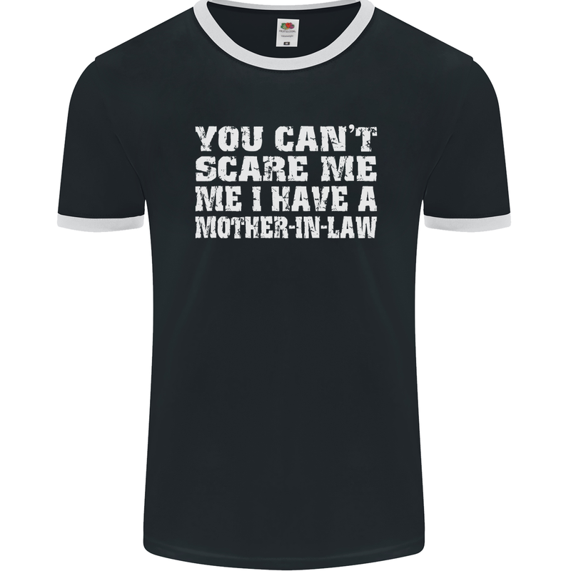 You Can't Scare Me Mother in Law Mens Ringer T-Shirt FotL Black/White