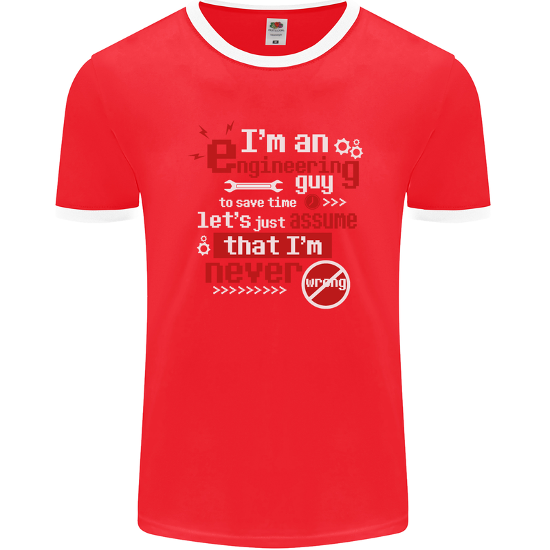 I'm an Engineer Guy That's Never Wrong Mens Ringer T-Shirt FotL Red/White