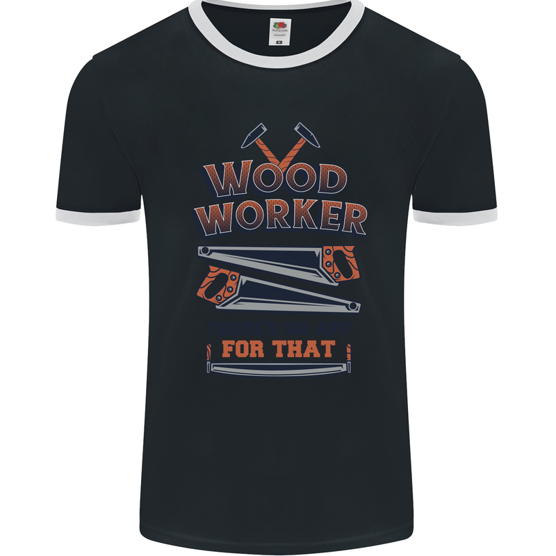 Carpenter Woodworker No App For That Mens Ringer T-Shirt FotL Black/White