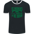 St. Patrick's Day Eat Drink Be Irish Beer Mens Ringer T-Shirt FotL Black/White