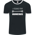 I Found This Humerus Funny Slogan Mens Ringer T-Shirt FotL Black/White