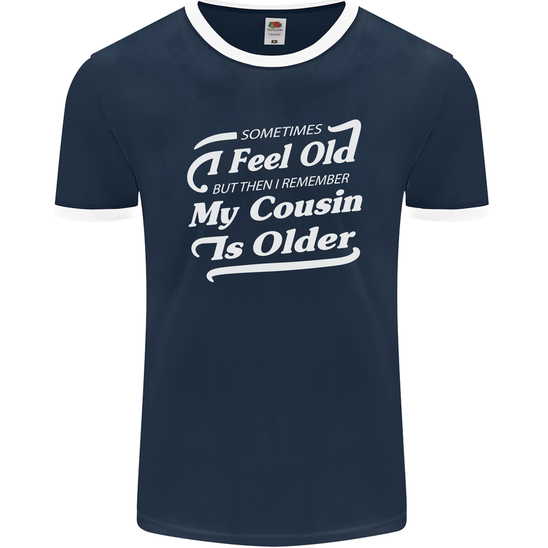 My Cousin is Older 30th 40th 50th Birthday Mens Ringer T-Shirt FotL Navy Blue/White