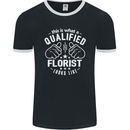 This Is What a Qualified Florist Looks Like Mens Ringer T-Shirt FotL Black/White